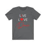 Live Love Dance Shirt / Dance / Dance Shirt / Love dance shirt / Bella + Canvas