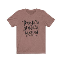 Thankful/Grateful/Blessed T-shirt - Bella + Canvas Unisex Jersey Short Sleeve Tee