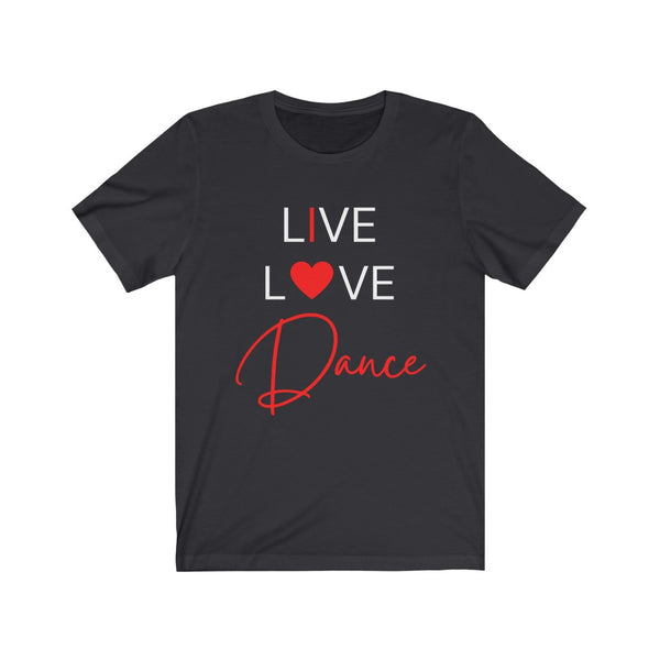 Live Love Dance Shirt / Dance / Dance Shirt / Love dance shirt / Bella + Canvas