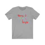 Merry and Bright Tee - Bella + Canvas Unisex Jersey Short Sleeve Tee