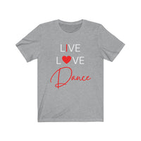 Live Love Dance Shirt / Dance / Dance Shirt / Love dance shirt / Bella + Canvas